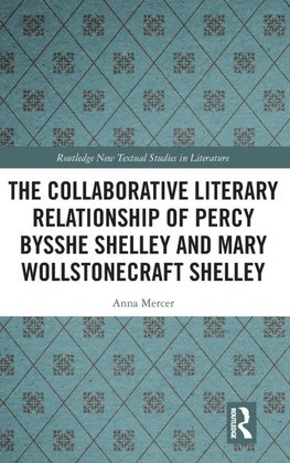 The Collaborative Literary Relationship of Percy Bysshe Shelley and Mary Wollstonecraft Shelley