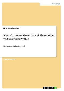 New Corporate Governance? Shareholder vs. Stakeholder Value