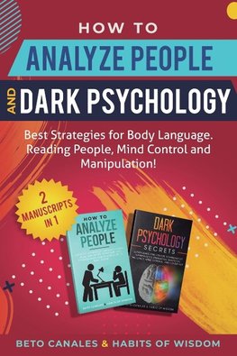 How to Analyze People and Dark Psychology 2 manuscripts in 1