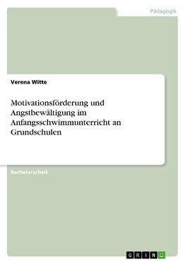 Motivationsförderung und Angstbewältigung im Anfangsschwimmunterricht an Grundschulen