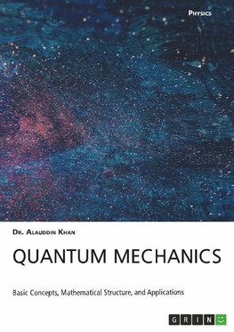 Quantum Mechanics. Basic Concepts, Mathematical Structure and Applications