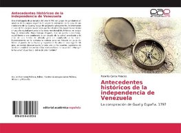 Antecedentes históricos de la independencia de Venezuela