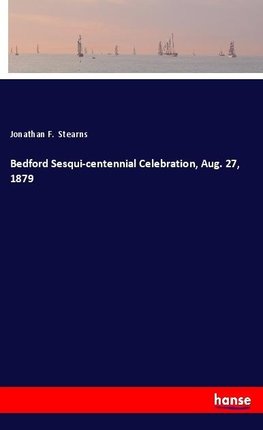 Bedford Sesqui-centennial Celebration, Aug. 27, 1879