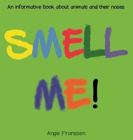 SMELL ME!