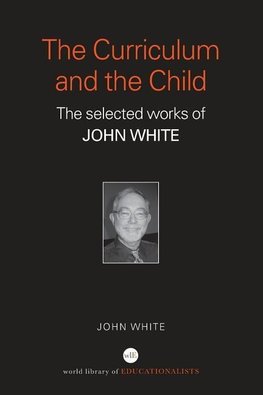 White, J: Curriculum and the Child