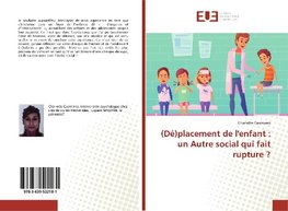 (Dé)placement de l'enfant : un Autre social qui fait rupture ?