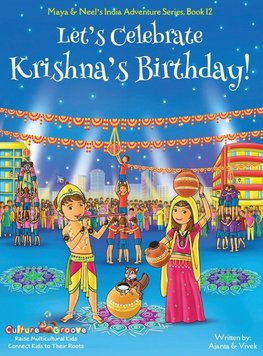 Let's Celebrate Krishna's Birthday! (Maya & Neel's India Adventure Series, Book 12)