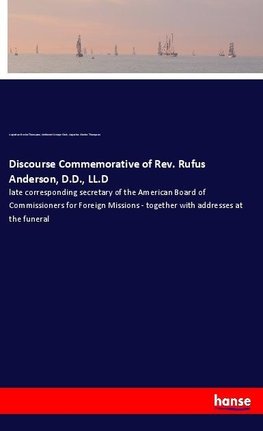 Discourse Commemorative of Rev. Rufus Anderson, D.D., LL.D