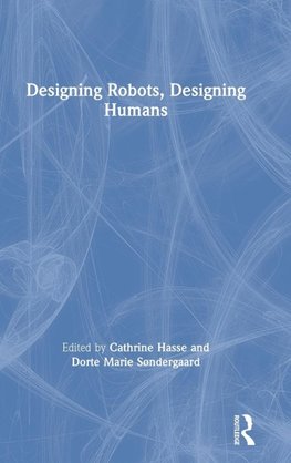 Designing Robots, Designing Humans