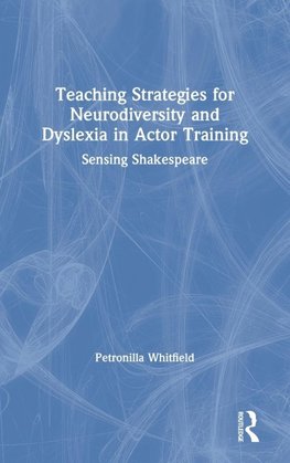 Teaching Strategies for Neurodiversity and Dyslexia in Actor Training