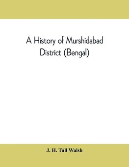 A history of Murshidabad District (Bengal)