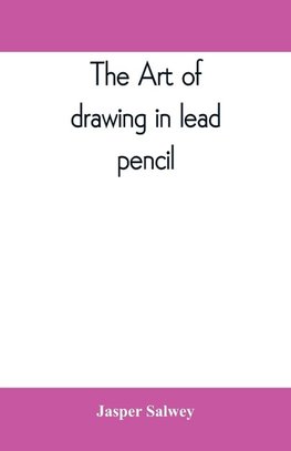 The art of drawing in lead pencil