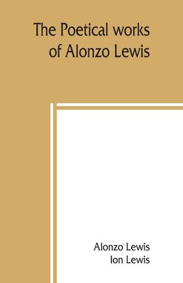 The poetical works of Alonzo Lewis