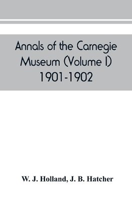 Annals of the Carnegie Museum (Volume I) 1901-1902