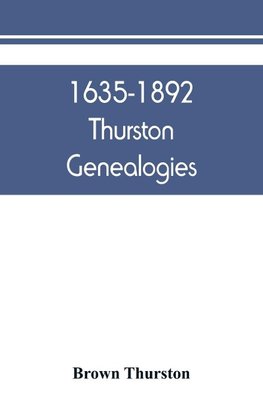 1635-1892 Thurston genealogies