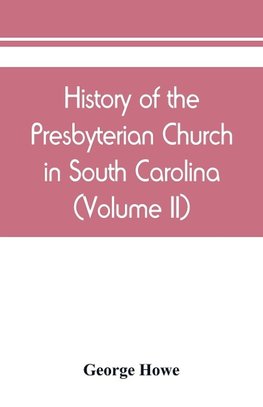 History of the Presbyterian Church in South Carolina (Volume II)