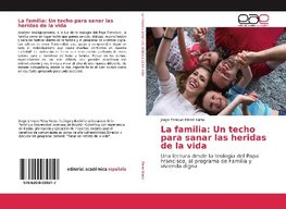 La familia: Un techo para sanar las heridas de la vida