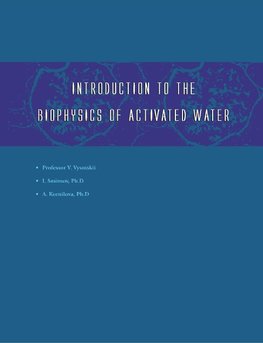 Introduction to the Biophysics of Activated Water