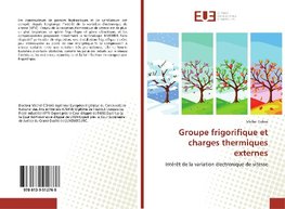 Groupe frigorifique et charges thermiques externes