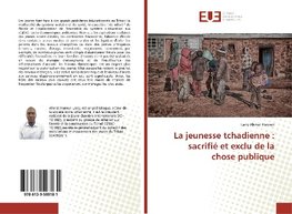 La jeunesse tchadienne : sacrifié et exclu de la chose publique