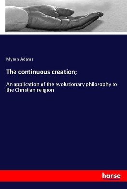 The continuous creation;