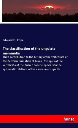 The classification of the ungulate mammalia;