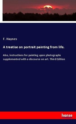 A treatise on portrait painting from life.