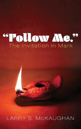 "Follow Me." The Invitation in Mark