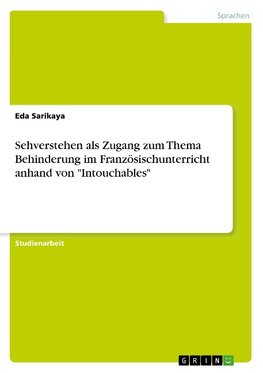 Sehverstehen als Zugang zum Thema Behinderung im Französischunterricht anhand von "Intouchables"