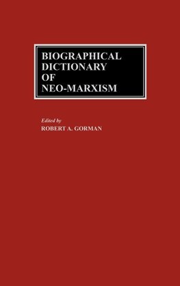 Biographical Dictionary of Neo-Marxism