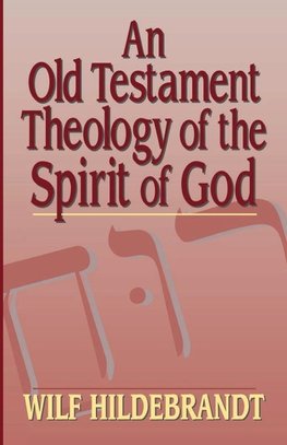 An Old Testament Theology of the Spirit of God