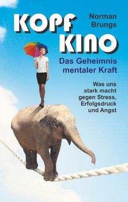 Kopf-Kino - Das Geheimnis mentaler Kraft