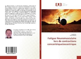 Fatigue Neuromusculaire lors de contractions concentrique/excentrique