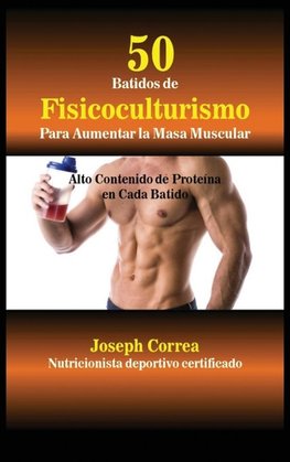 50 Batidos de Fisicoculturismo para Aumentar la Masa Muscular