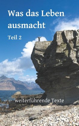 Was das Leben ausmacht - Teil 2