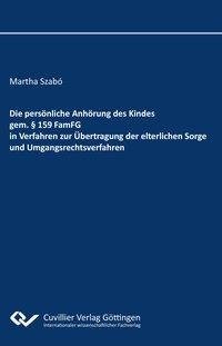 Die persönliche Anhörung des Kindes gem. § 159 FamFG in Verfahren zur Übertragung der elterlichen Sorge und Umgangsrechtsverfahren