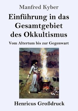 Einführung in das Gesamtgebiet des Okkultismus (Großdruck)