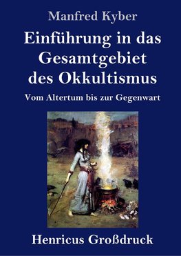 Einführung in das Gesamtgebiet des Okkultismus (Großdruck)