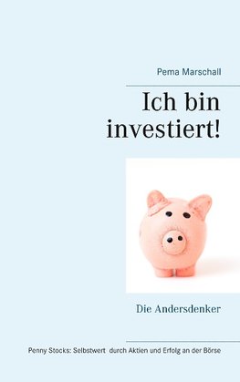 Ich bin investiert!