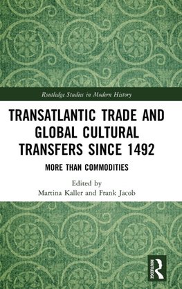 Transatlantic Trade and Global Cultural Transfers Since 1492