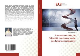 La construction de l'identité professionnelle des futurs enseignants