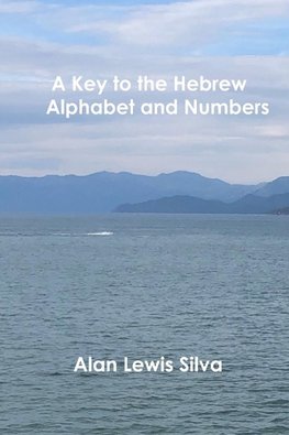 A Key to the Hebrew Alphabet and Numbers