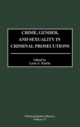 Crime, Gender, and Sexuality in Criminal Prosecutions