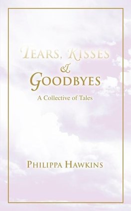 Tears, Kisses & Goodbyes