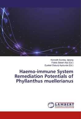 Haemo-immune System Remediation Potentials of Phyllanthus muellerianus