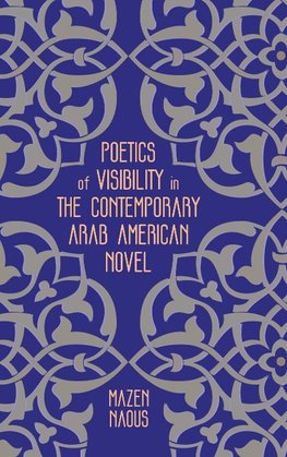 Poetics of Visibility in the Contemporary Arab American Novel