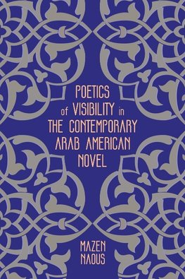 Poetics of Visibility in the Contemporary Arab American Novel