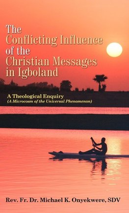 The Conflicting Influence of the Christian Messages in Igboland