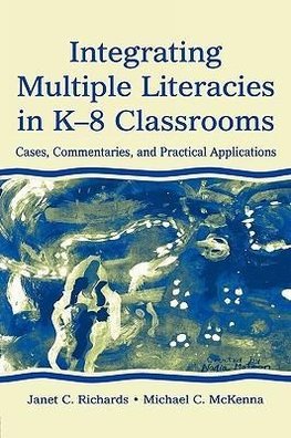 Richards, J: Integrating Multiple Literacies in K-8 Classroo