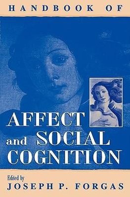 Forgas, J: Handbook of Affect and Social Cognition